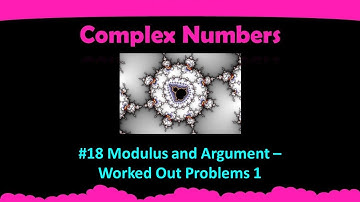 12.1 | Modulus and Argument of a Complex Number | Solved Problems 1