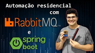 COMO UTILIZEI RABBITMQ E JAVA COM SPRING BOOT PARA AUTOMAÇÃO RESIDENCIAL
