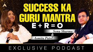 Sonu Sharma & Asmita Patel Exclusive Podcast | Success Ka Guru Mantra | E + R = O