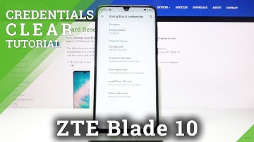 How to Clear Credentials on ZTE Blade 10 – Remove All Credentials