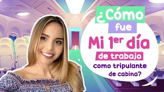 CÓMO FUE MI PRIMER DÍA DE TRABAJO COMO TRIPULANTE DE CABINA? II #STORYTIME