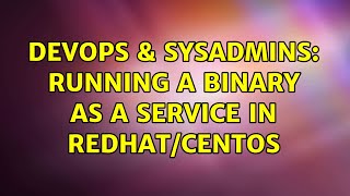 Celebrity DevOps & SysAdmins: Running a binary as a service in RedHat/CentOS Wealth