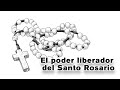 EL PODER LIBERADOR DEL SANTO ROSARIO