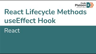 W18D2: React Lifecycle Methods & the useEffect Hook (1 of 3)