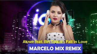 Akner feat. Bri Tolani - Fall In Love ( MARCELO MIX REMIX )2023
