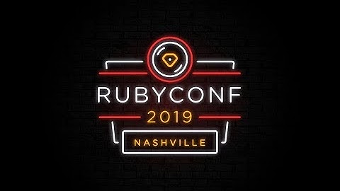 RubyConf - Monday November 18, 2019