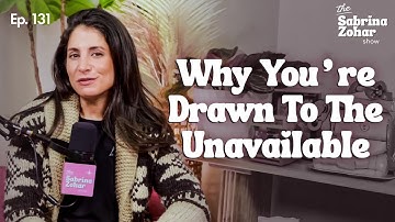 Why You Keep Attracting Emotionally Unavailable People | Sabrina Zohar