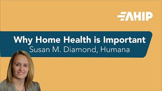 Why is Home-Based Care important? |AHIP’s Industry Insights| Humana 1
