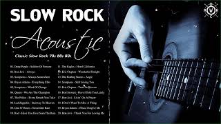 Acoustic Slow Rock Collection   Best Classic Slow Rock Songs Of 70s 80s 90s