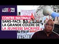 SANS-FACS : LA GRANDE COLÈRE DE LA JEUNESSE SACRIFIÉE | CONTRE-MATINALE #14