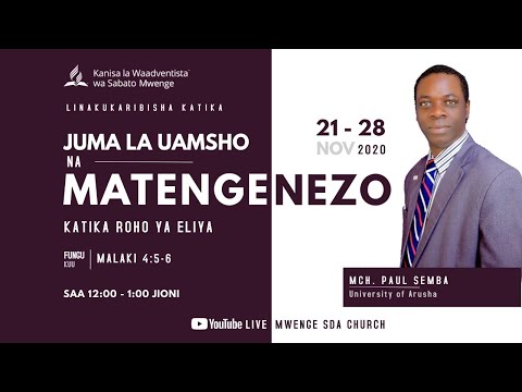 Uamsho Na Matengenzo Katika Roho Ya Eliya Mch Paul Semba Day 3 23 11 2020 Mwenge SDA Church