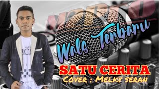 Lagu dansa Wals Terbaik || SATU CERITA || Cover by MELKY SERAN