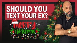Should You Text Your EX Merry Christmas Or NOT?!