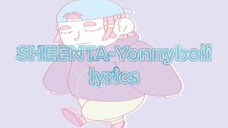 SHEENTA - YONNYBOII (lyric video)