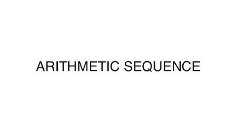 ARITHMETIC SEQUENCE