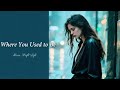 Where You Used To Be Moon Drift Lofi Official Audio Lyrics Where You Used To Be Moon Drift Lofi Official Audio Lyrics