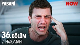 Yabani 36. Bölüm 2. Fragmanı (Sezon Finali)