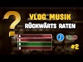 YT Musik Rückwärts erraten #2 (Vlog Musik)