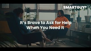 It’s Brave to Ask for Help When You Need It