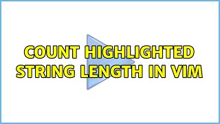 Count highlighted string length in VIM (5 Solutions!!)