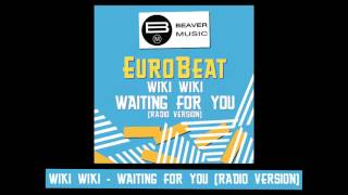 Eurobeat - Wiki Wiki - Waiting For You [Radio Version]