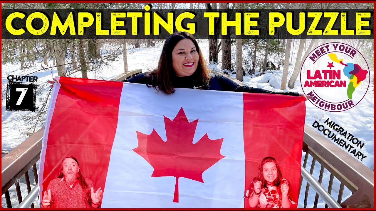 Documentary of our move from Chile to Canada. Chapter 7, Completing the Puzzle..