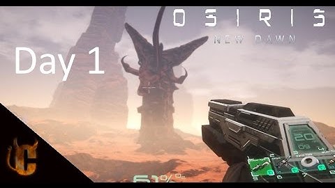 Osiris New Dawn - Day 1