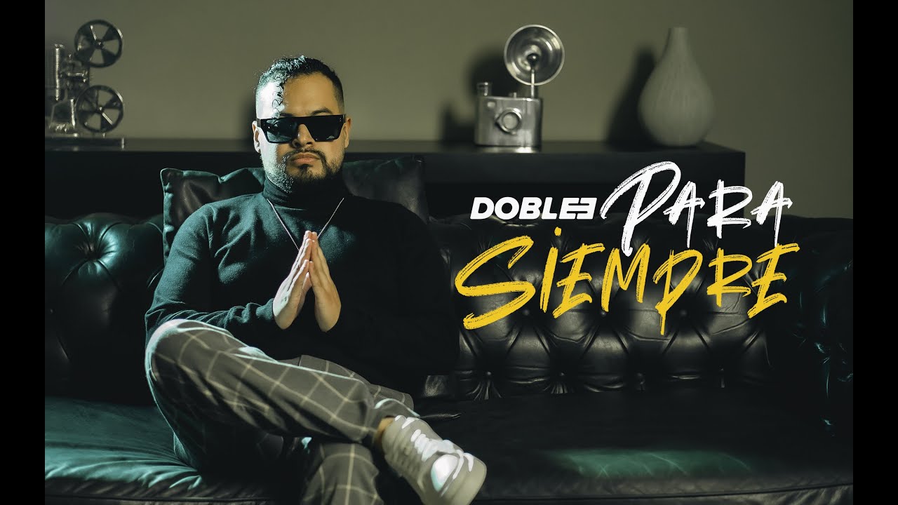 DOBLE E  -  Para Siempre (Oficial Video)