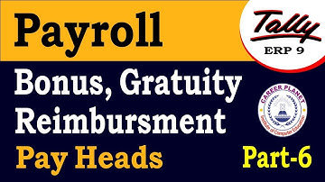 Tally Payroll-Bonus Gratuity and reimbursement Pay Heads Class-6 |Payroll in Tally ERP 9