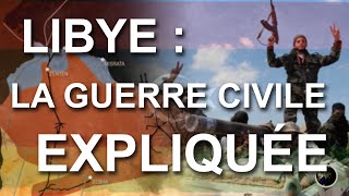 LIBYE : LA GUERRE CIVILE EXPLIQUÉE