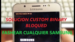 Custom Binary Blocked By Fap Lock SOLUCIÓN  FLASHEO DE CELULAR SAMSUNG CUALQUIER MODELO |WillNetwork