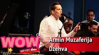 Video thumbnail of "Armin Muzaferija  - Dzehva feat. Mejdi Sulejmani [Wow HP Show]"