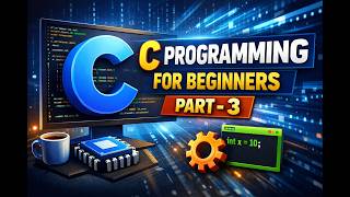 C Programming for Beginners Part - 3