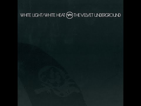 The Velvet Underground - White Light/White Heat (Full Album)