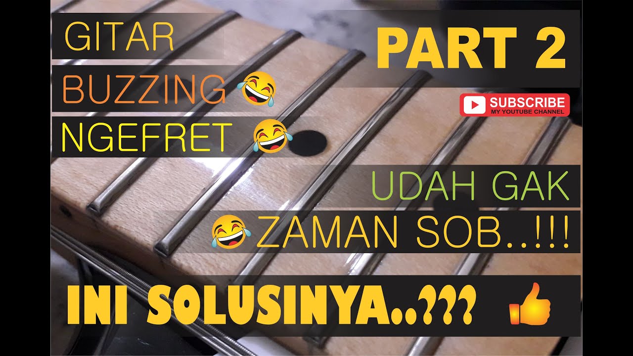 TUTORIAL MENGATASI FRET BUZZING ATAU NGEFRET Part 2 