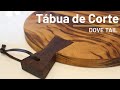 Tábua de corte - como fazer uma tábua com encaixe Dove tail e Gravatinha