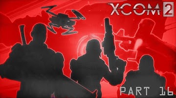 VIP Target and an Archon- XCOM 2 (Part 16)
