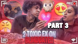 I Put 2 Toxic Exs On A Blinddate Pt3Gone Wrong