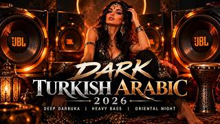 🔥 Dark Turkish Arabic 2026 Deep Darbuka 🥁 • Heavy Bass 🔊 • Oriental Night