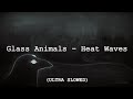 Heat Waves Glass Animals ULTRA SLOWED