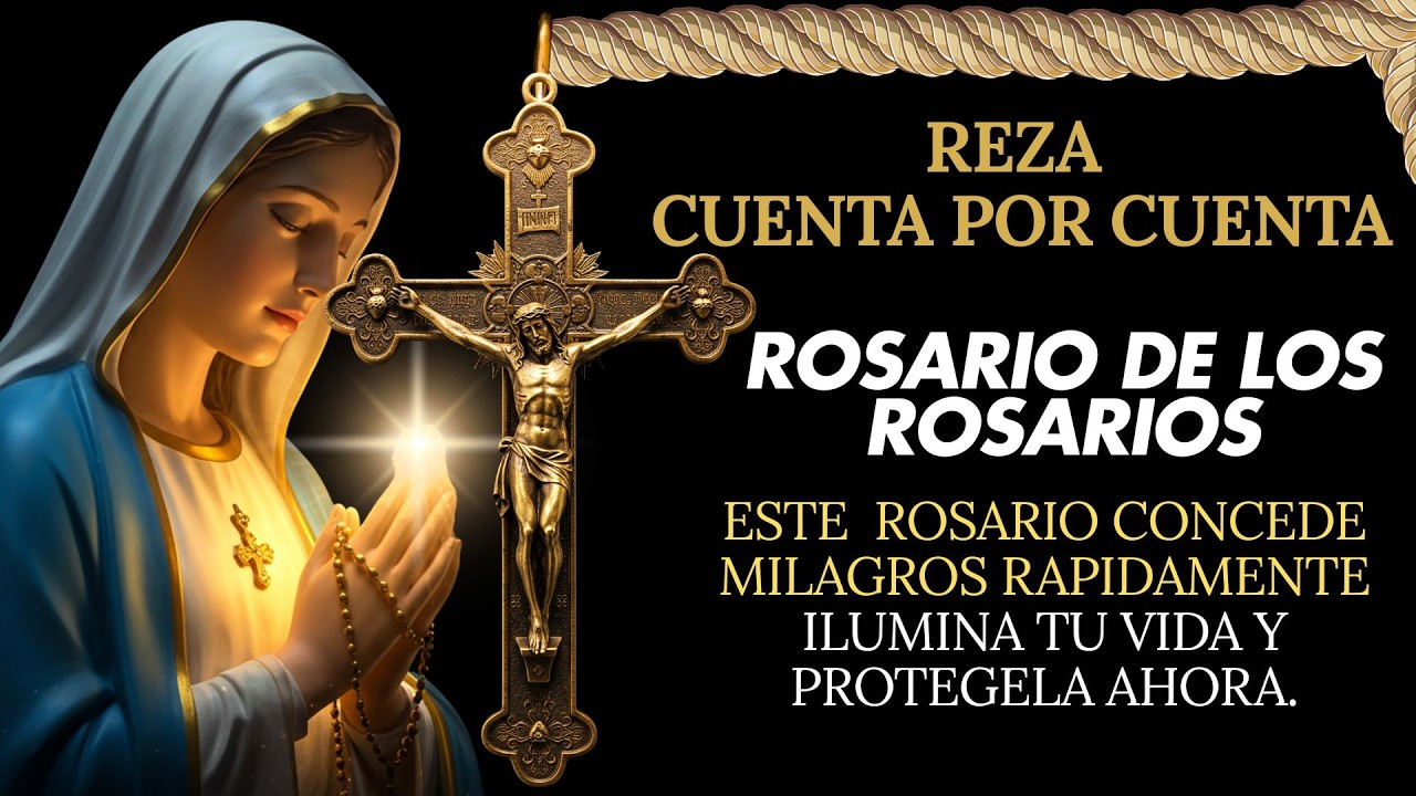 El Rosario de los Rosarios - Poder Celestial para lo Imposible