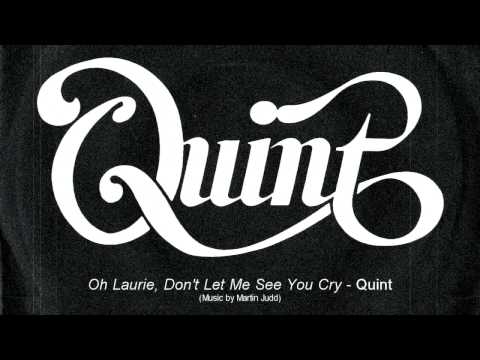 Quint - Oh Laurie, Don't Let Me See You Cry