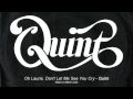 Quint - Oh Laurie, Don't Let Me See You Cry