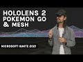 HoloLens 2 AR Keynote 2021: Pokemon GO & Mesh