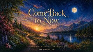 Come Back to Now