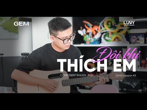 Đôi Khi Thích Em - JPun | | GEMV Session #3