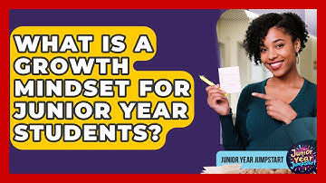 What Is A Growth Mindset For Junior Year Students? - Junior Year Jumpstart