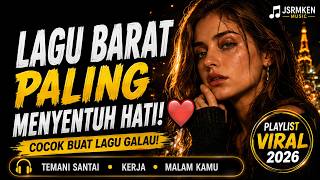 LAGU BARAT PALING MENYENTUH HATI 💔 | TEMANI KAMU SAAT LAGI GALAU | VIRAL 2026