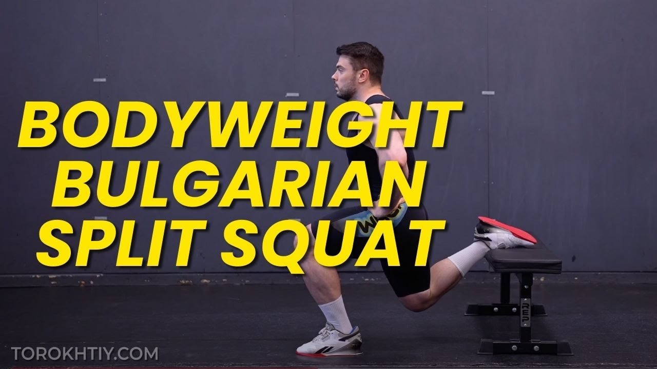Bodyweight Bulgarian Split Squat / Torokhtiy Weightlifting Library ...
