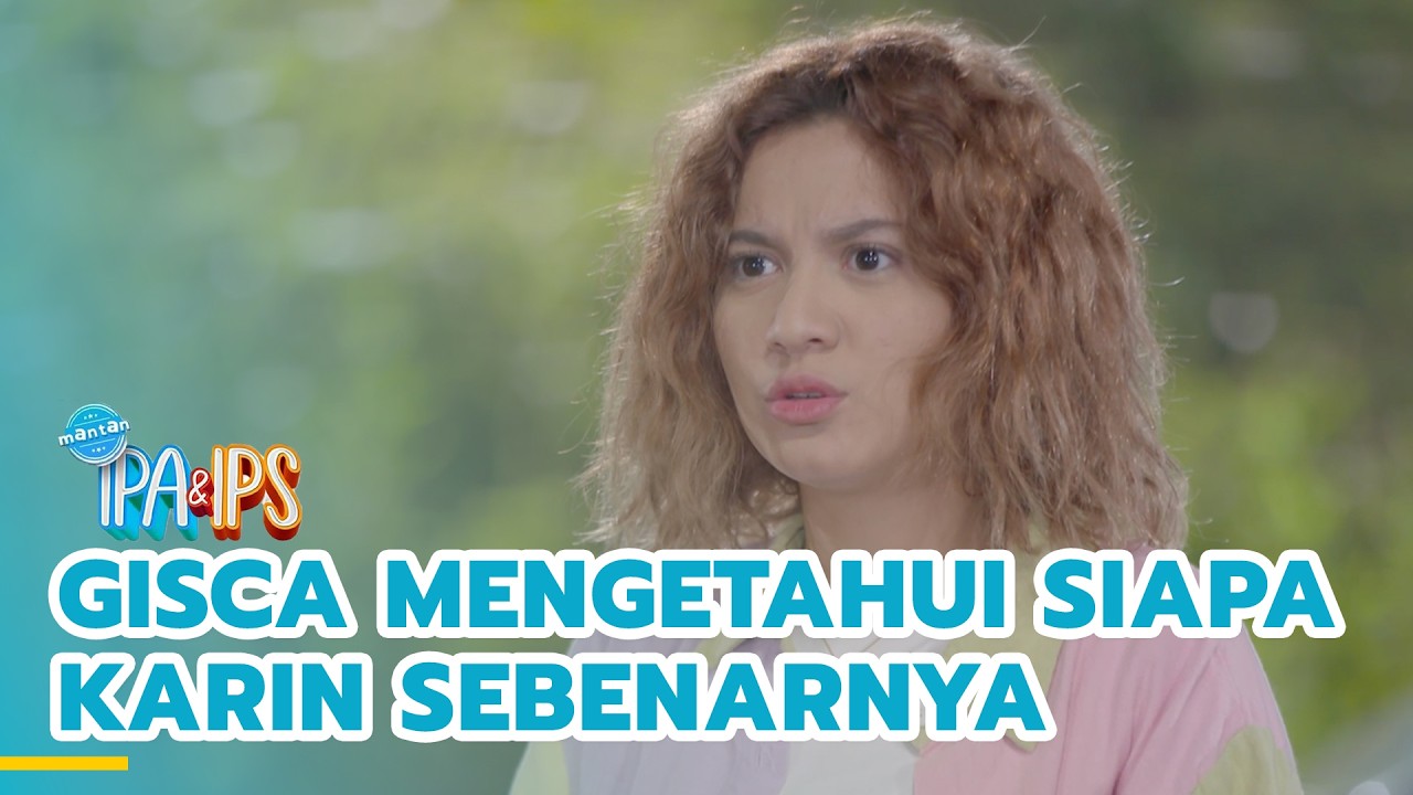 Gisca mengetahui siapa Karin sebenarnya | MANTAN IPA & IPS | EPS.457 (4/4)